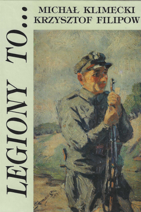 Legiony to...Szkice z dziejów Legionów Polskich Legiony to...Szkice z dziejów Legionów Polskich