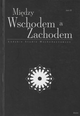 Między Wschodem a Zachodem. Łódzkie studia wschodoznawcze, tom III