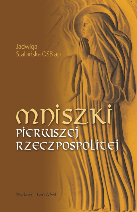 Mniszki pierwszej Rzeczpospolitej Mniszki pierwszej Rzeczpospolitej