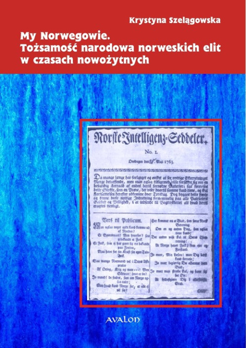 My Norwegowie. Tożsamość narodowa norweskich elit w czasach nowożytnych