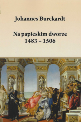 Na papieskim dworze 1483 - 1506