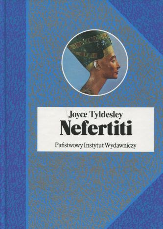 Nefertiti. Słoneczna królowa Egiptu Nefertiti. Słoneczna królowa Egiptu