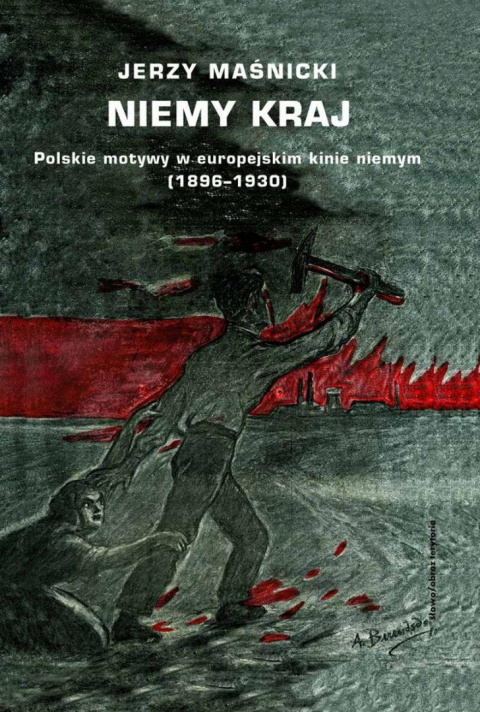 Niemy kraj. Polskie motywy w europejskim kinie niemym (1896-1930) Niemy kraj. Polskie motywy w europejskim kinie niemym (1896-1930)