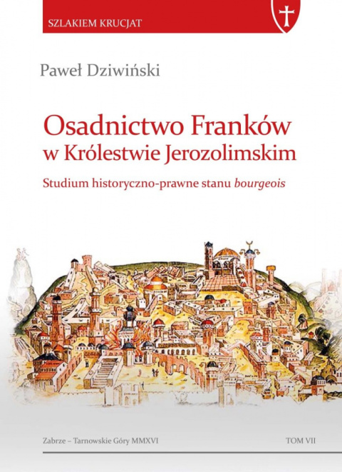 Osadnictwo Franków w Królestwie Jerozolimskim. Studium historyczno-prawne stanu bourgeois