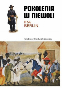 Pokolenia w niewoli. Historia niewolnictwa w Ameryce Północnej