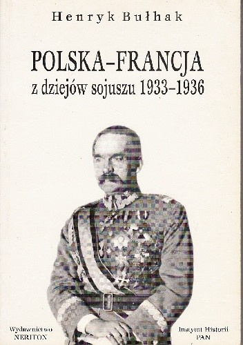 Polska-Francja z dziejów sojuszu 1933-1936 Polska-Francja z dziejów sojuszu 1933-1936