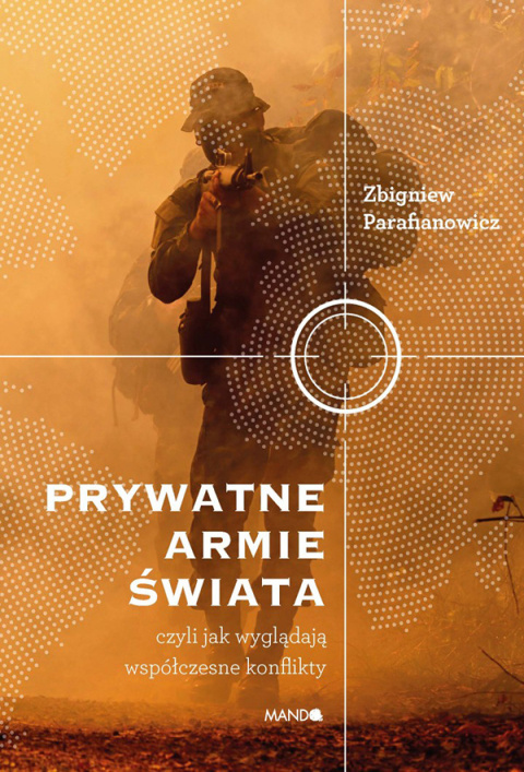 Prywatne armie świata czyli jak wyglądają współczesne konflikty Prywatne armie świata czyli jak wyglądają współczesne konflikty