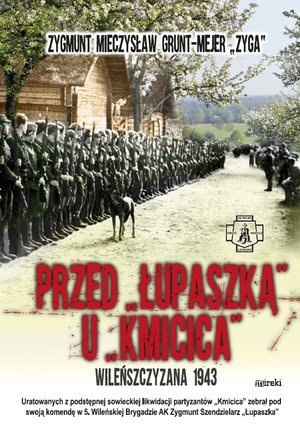 Przed Łupaszką u Kmicica. Wileńszczyzna 1943