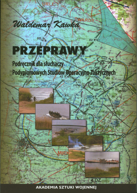 Przeprawy. Podręcznik dla słuchaczy Podyplomowych Studiów Operacyjno-Taktycznych