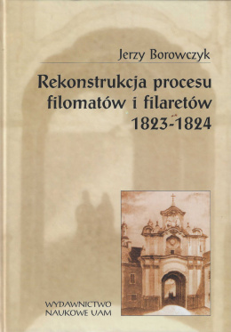 Rekonstrukcja procesu filomatów i filaretów 1823-1824