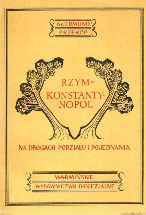 Rzym-Konstantynopol. Na drogach podziału i pojednania