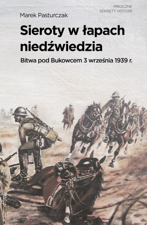 Sieroty w łapach niedźwiedzia. Bitwa pod Bukowcem 3 września 1939 r. Sieroty w łapach niedźwiedzia. Bitwa pod Bukowcem 3 września 1939 r.