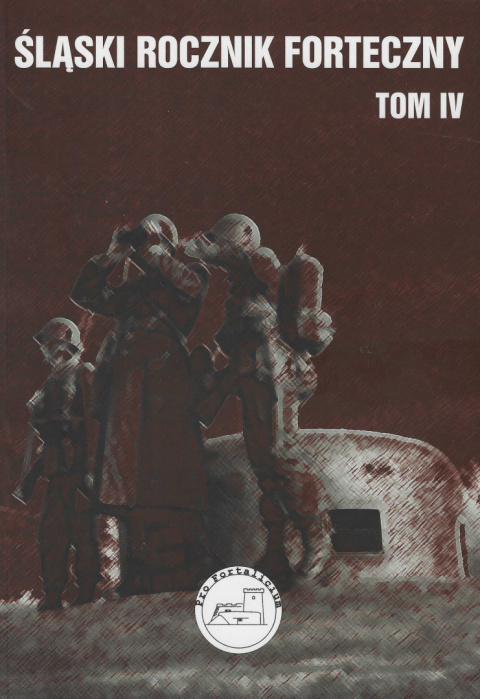Śląski Rocznik Forteczny Tom IV Śląski Rocznik Forteczny Tom IV