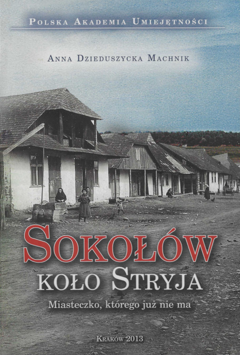 Sokołów koło Stryja. Miasteczko, którego już nie ma Sokołów koło Stryja. Miasteczko, którego już nie ma
