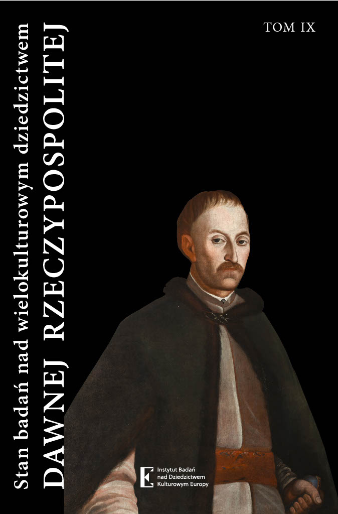 Stan badań nad wielokulturowym dziedzictwem dawnej Rzeczypospolitej Tom IX Stan badań nad wielokulturowym dziedzictwem dawnej Rzeczypospolitej Tom IX