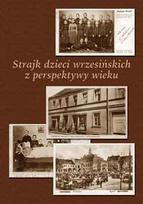 Strajk dzieci wrzesińskich z perspektywy wieku Strajk dzieci wrzesińskich z perspektywy wieku