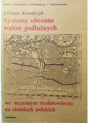 Systemy obronne wałów podłużnych we wczesnym średniowieczu na ziemiach polskich Systemy obronne wałów podłużnych we wczesnym średniowieczu na ziemiach polskich