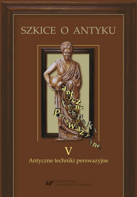 Szkice o Antyku V. Antyczne techniki perswazyjne