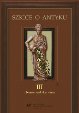 Szkice o antyku III. Hermeneutyka wina