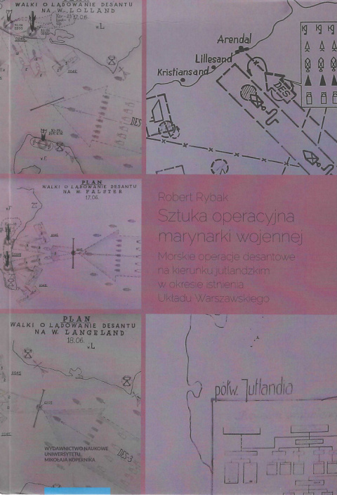 Sztuka operacyjna marynarki wojennej Morskie operacje desantowe na kierunku jutlandzkim w okresie istnienia Układu Warszawskiego Sztuka operacyjna marynarki wojennej Morskie operacje desantowe na kierunku jutlandzkim w okresie istnienia Układu Warszawskiego