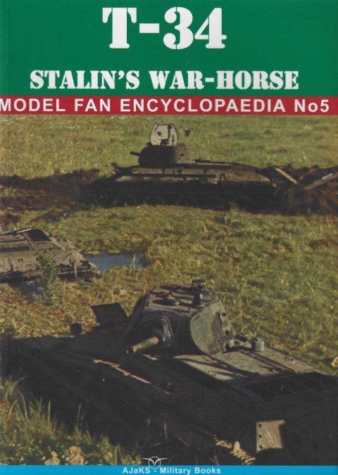 T-34 Stalin`s War-Horse Model Fan Encyclopaedia No 5 T-34 Stalin`s War-Horse Model Fan Encyclopaedia No 5