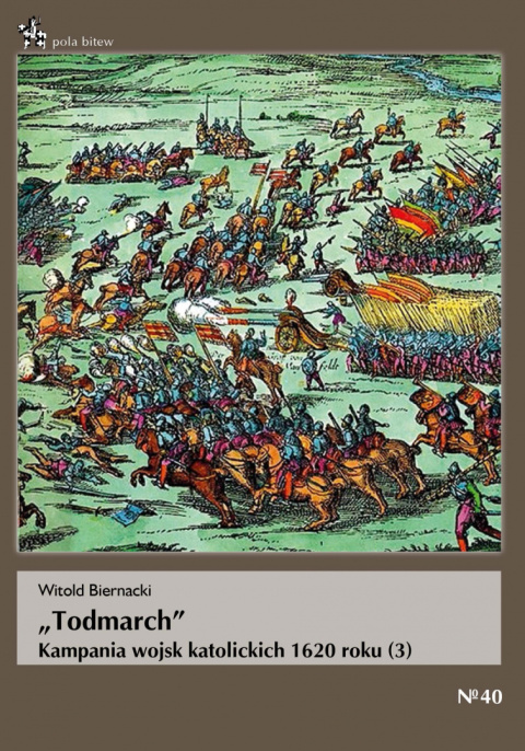 Todmarch Kampania wojsk katolickich 1620 roku (3) Todmarch Kampania wojsk katolickich 1620 roku (3)