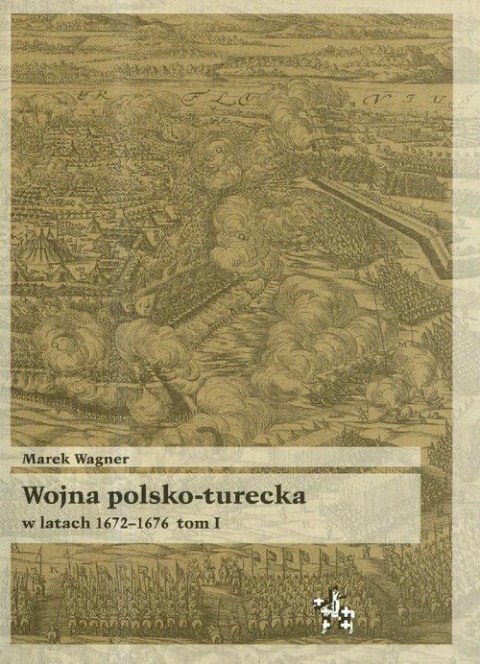 Wojna polsko-turecka w latach 1672-1676 tom I i II - komplet Wojna polsko-turecka w latach 1672-1676 tom I i II - komplet