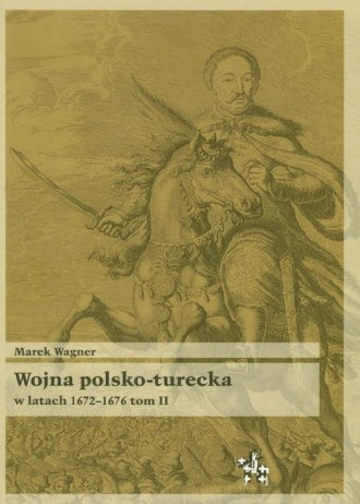 Wojna polsko-turecka w latach 1672-1676 tom I i II - komplet Wojna polsko-turecka w latach 1672-1676 tom I i II - komplet