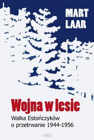 Wojna w lesie. Walka Estończyków o przetrwanie 1944-1956