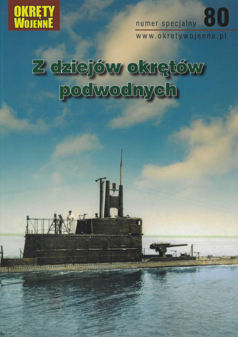 Z dziejów okrętów podwodnych. Numer specjalny 80 Z dziejów okrętów podwodnych. Numer specjalny 80