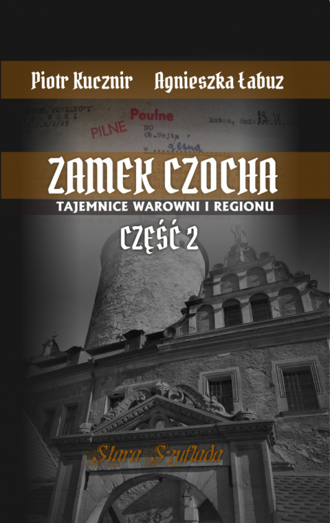 Zamek Czocha. Tajemnice warowni i regionu Część 2 Zamek Czocha. Tajemnice warowni i regionu Część 2