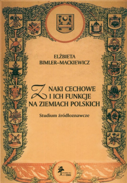 Znaki cechowe i ich funkcje na ziemiach polskich. Studium źródłoznawcze