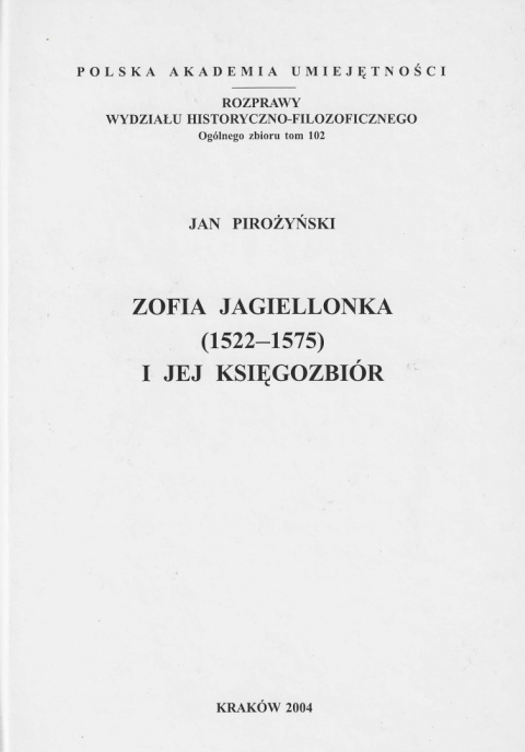 Zofia Jagiellonka (1522 - 1575) i jej księgozbiór Zofia Jagiellonka (1522 - 1575) i jej księgozbiór