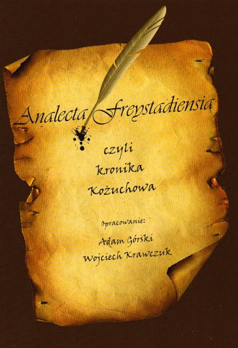 Analecta Freystadiensia czyli kronika Kożuchowa Analecta Freystadiensia czyli kronika Kożuchowa