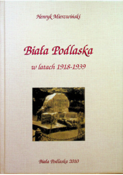 Biała Podlaska w latach 1918-1939. Dzieje Białej Podlaskiej, tom III, część I