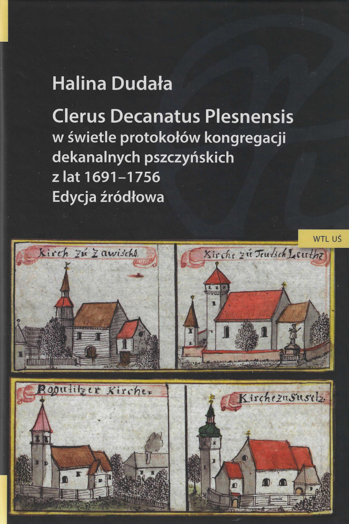 Clerus decanatus Plesnensis w świetle protokołów kongregacji dekanalnych pszczyńskich z lat 1691-1756. Edycja źródłowa Clerus decanatus Plesnensis w świetle protokołów kongregacji dekanalnych pszczyńskich z lat 1691-1756. Edycja źródłowa