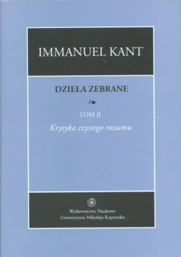 Immanuel Kant. Dzieła zebrane, t. II Krytyka czystego rozumu