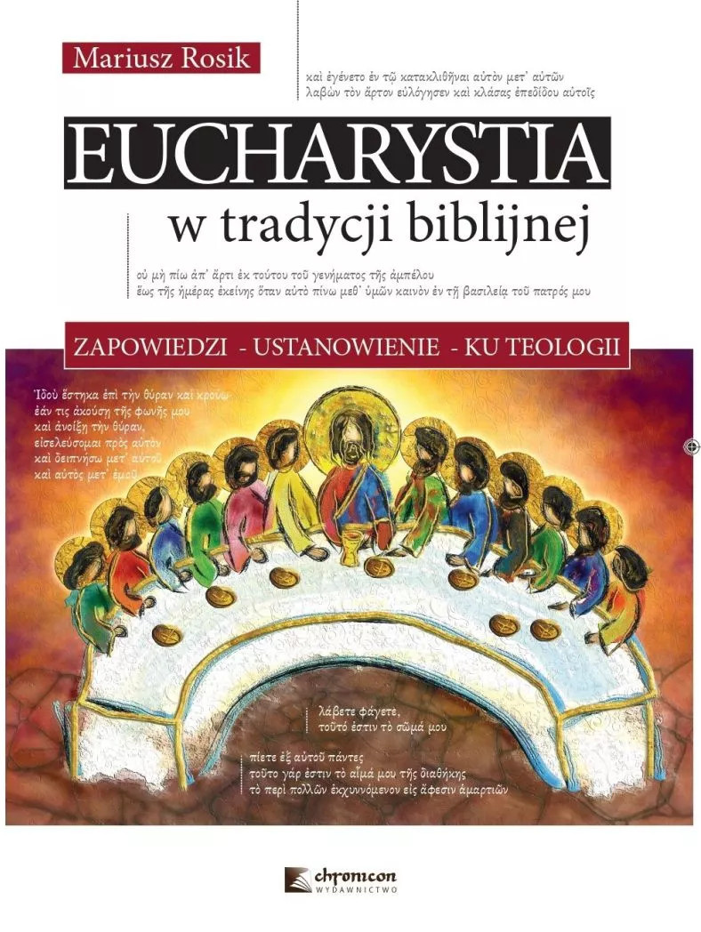 Eucharystia w tradycji biblijnej. Zapowiedzi - ustanowienie - ku teologii Eucharystia w tradycji biblijnej. Zapowiedzi - ustanowienie - ku teologii