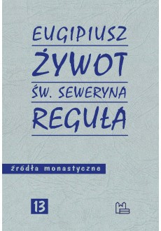 Eugipiusz. Żywot św. Seweryna. Reguła