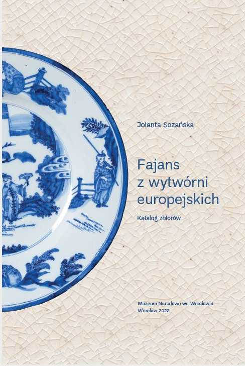 Fajans z wytwórni europejskich. Katalog zbiorów Fajans z wytwórni europejskich. Katalog zbiorów