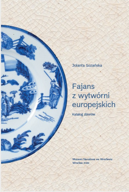 Fajans z wytwórni europejskich. Katalog zbiorów