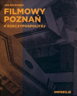 Filmowy Poznań II Rzeczypospolitej. Impresje