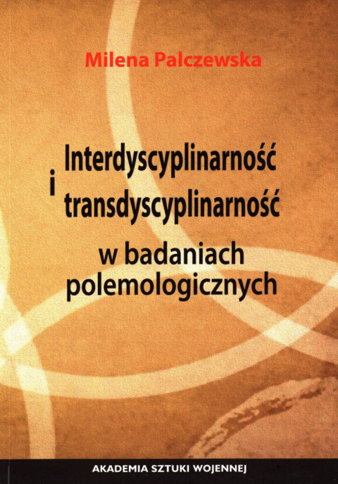 Interdyscyplinarność i transdyscyplinarność w badaniach polemologicznych