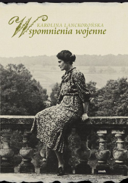 Karolina Lanckorońska. Wspomnienia wojenne 22 IX 1938 - 5 IV 1945