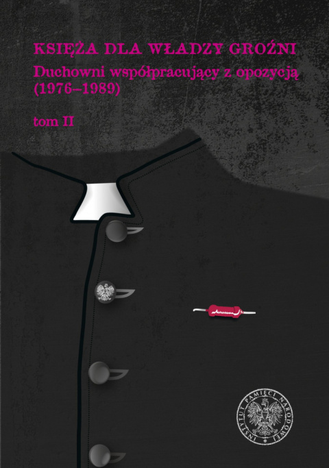 Księża dla władzy groźni. Duchowni współpracujący z opozycją (1976–1989) Księża dla władzy groźni. Duchowni współpracujący z opozycją (1976–1989)