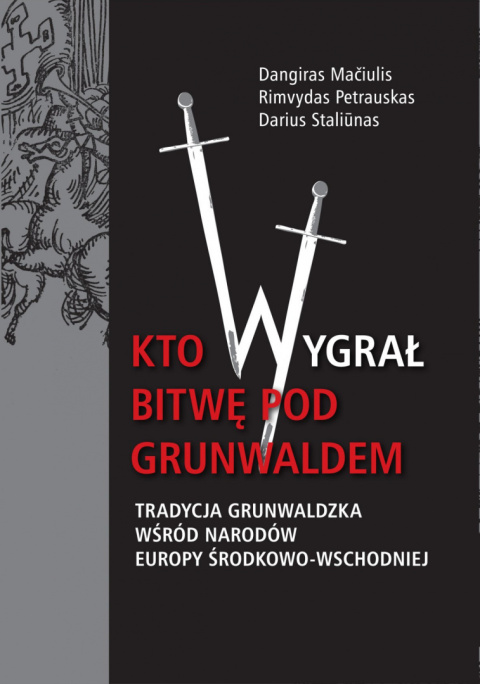 Kto wygrał bitwę pod Grunwaldem. Tradycja grunwaldzka wśród narodów Europy Środkowo-Wschodniej