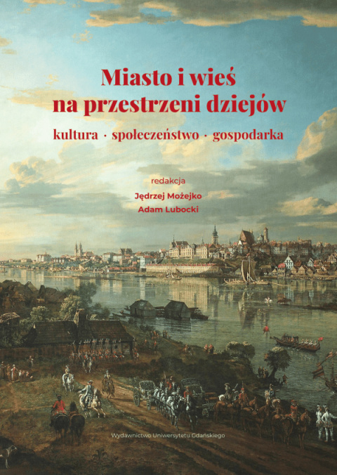 Miasto i wieś na przestrzeni dziejów. Kultura - społeczeństwo - gospodarka