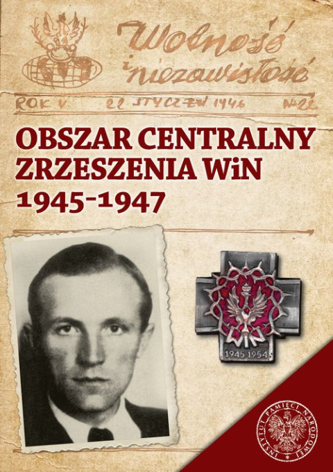 Obszar Centralny Zrzeszenia WiN 1945 - 1947 Obszar Centralny Zrzeszenia WiN 1945 - 1947