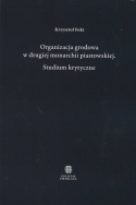 Organizacja grodowa w drugiej monarchii piastowskiej. Studium krytyczne