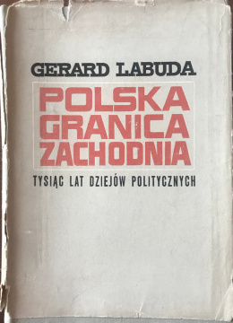 Polska granica zachodnia. Tysiąc lat dziejów politycznych
